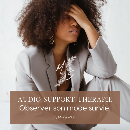 Support Thérapie N°1 - "Observer son mode survie" par Maryne